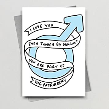 I Love You Even Though Patriarchy Card