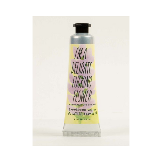 I'm A Delicate Fucking Flower Natural Hand Cream - Lavender With A Little Lemon