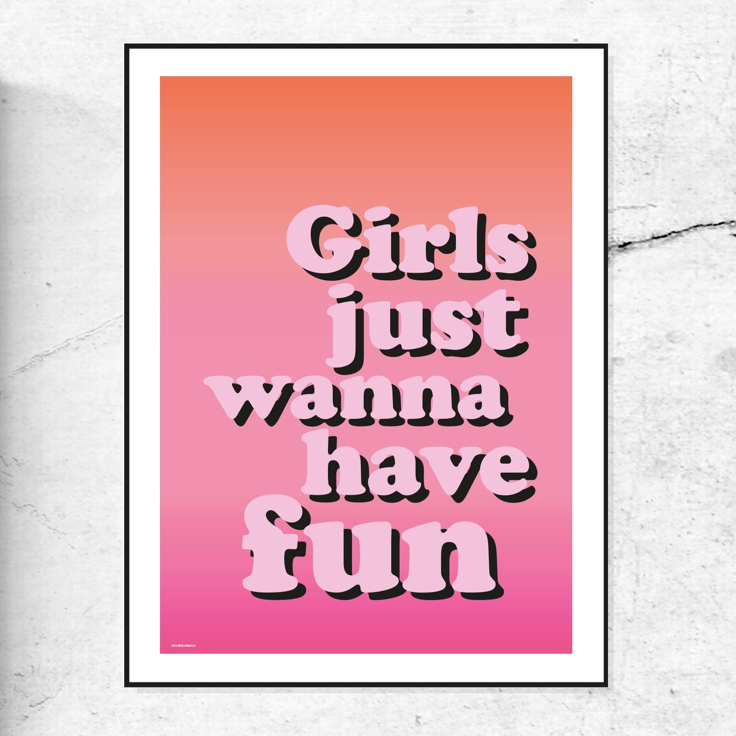 Girls Just Wanna Have Fun Print
