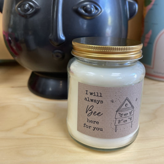 I Will Always Bee Here For You Scented Natural Soy Candle