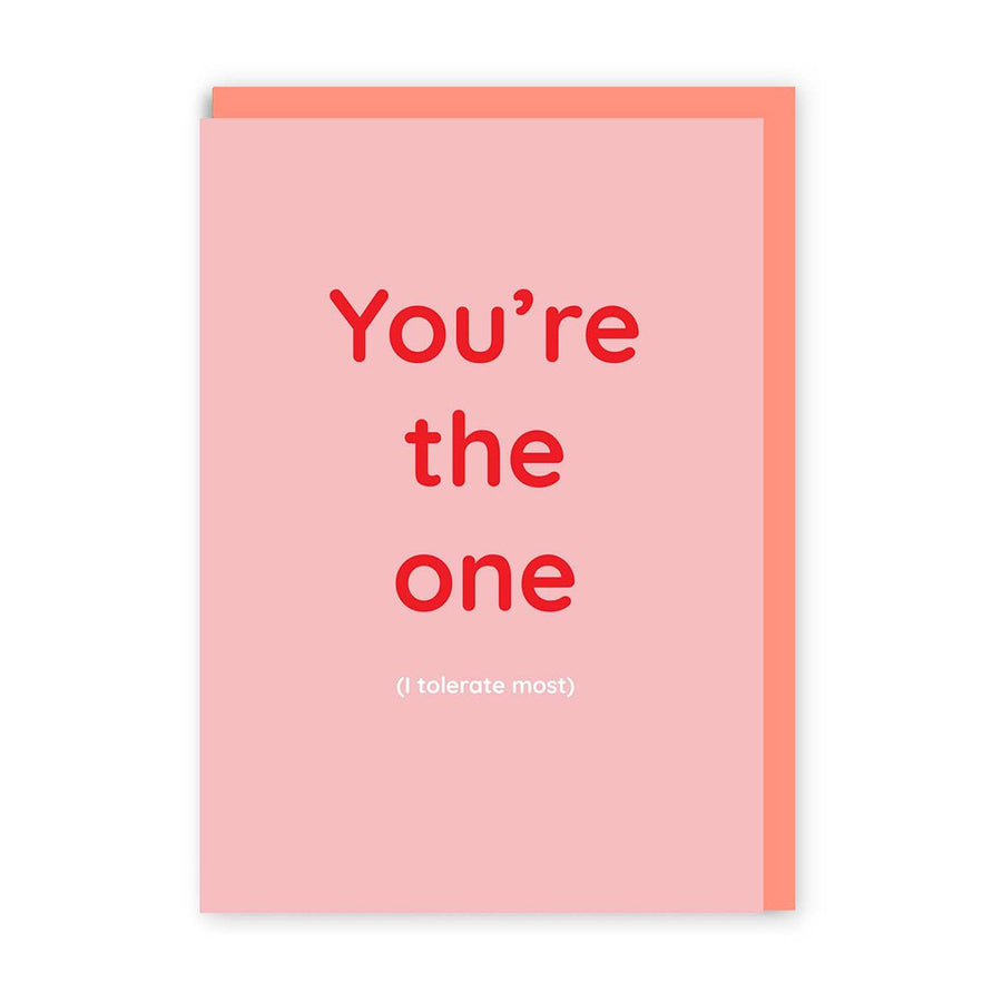 You're the one (I tolerate most) Greeting Card