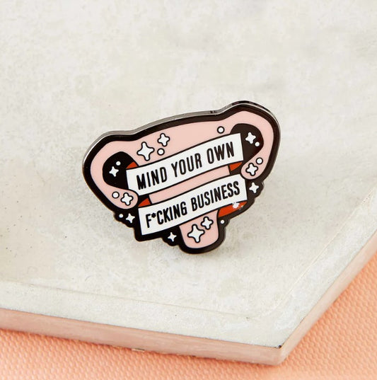 Mind Your Own F*kn Business Uterus Enamel Pin