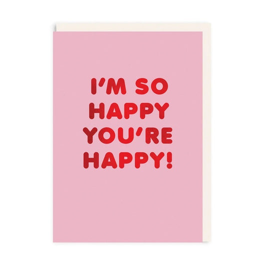 I'm So Happy You're Happy Card