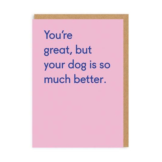 Your dog is better - Ohh Deer Card
