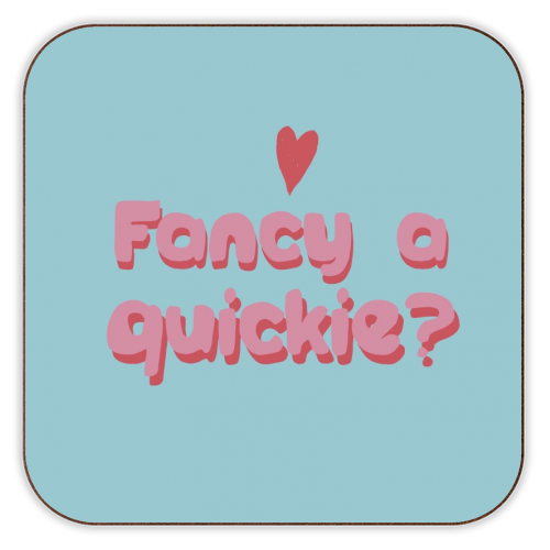 Fancy A Quickie? Coaster
