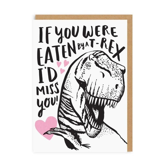 Eaten By A T-Rex Miss You Card
