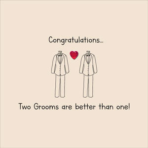 Congratulations Two Grooms Are Better Than One! Card